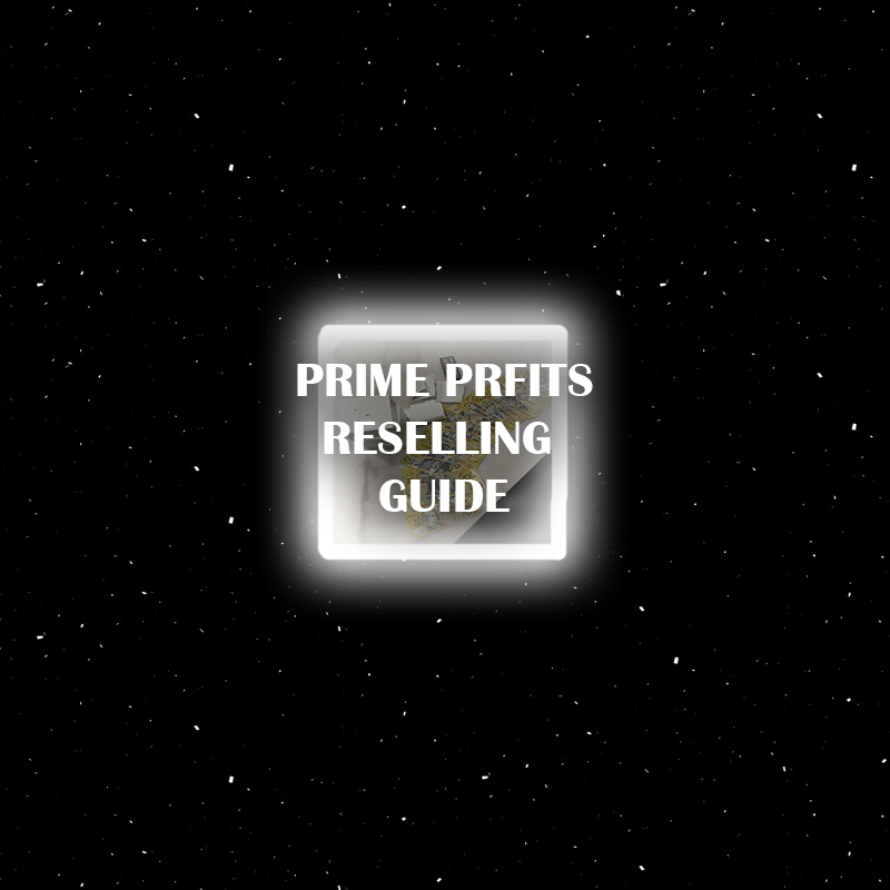 PRIME PROFITS RESELLING GUIDE